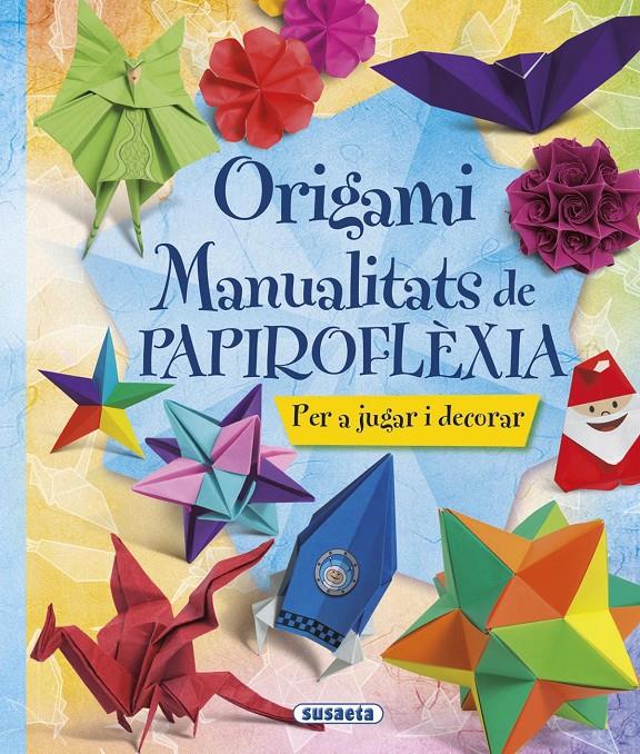 ORIGAMI. MANUALITATS DE PAPIROFLÈXIA | 9788467746044 | Galatea Llibres | Librería online de Reus, Tarragona | Comprar libros en catalán y castellano online