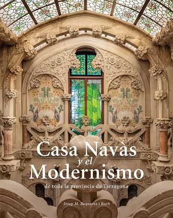 CASA NAVÀS Y EL MODERNISMO | 9788484788997 | BUQUERAS, JOSEP MARIA/CAPDEVILA, JOAN/DUCH, JOAN | Galatea Llibres | Librería online de Reus, Tarragona | Comprar libros en catalán y castellano online