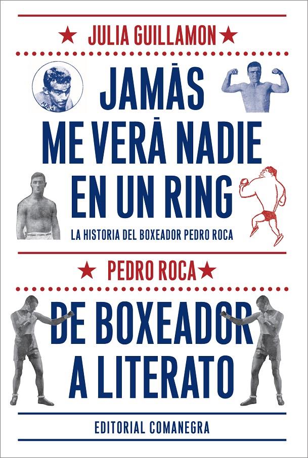 JAMÁS ME VERÁ NADIE EN UN RING | 9788416033102 | GUILLAMON I MOTA, JULIÀ/ROCA, PEDRO | Galatea Llibres | Librería online de Reus, Tarragona | Comprar libros en catalán y castellano online