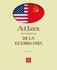 ATLAS HISTÓRICO DE LA GUERRA FRÍA | 9788446023333 | SWIFT, JOHN | Galatea Llibres | Llibreria online de Reus, Tarragona | Comprar llibres en català i castellà online