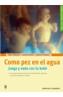 COMO PEZ EN EL AGUA (BEBES) | 9788425515903 | Galatea Llibres | Llibreria online de Reus, Tarragona | Comprar llibres en català i castellà online