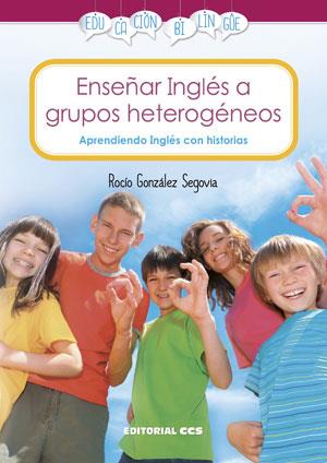 ENSEÑAR INGLÉS A GRUPOS HETEROGÉNEOS | 9788490232095 | GONZÁLEZ SEGOVIA, ROCÍO | Galatea Llibres | Librería online de Reus, Tarragona | Comprar libros en catalán y castellano online