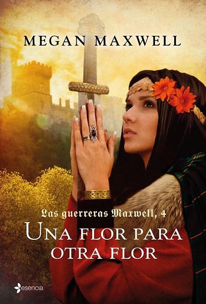 UNA FLOR PARA OTRA FLOR. LAS GUERRERAS MAXWELL 4 | 9788408165545 | MEGAN MAXWELL | Galatea Llibres | Librería online de Reus, Tarragona | Comprar libros en catalán y castellano online