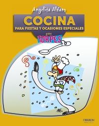 COCINA PARA FIESTAS Y OCASIONES ESPECIALES PARA TORPES | 9788441532311 | ALFARO VIDORRETA, ANGELITA | Galatea Llibres | Librería online de Reus, Tarragona | Comprar libros en catalán y castellano online