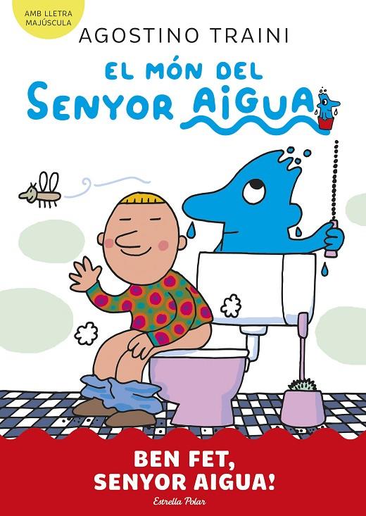 EL MÓN DEL SENYOR AIGUA 4. BEN FET, SENYOR AIGUA! | 9788413899077 | TRAINI, AGOSTINO | Galatea Llibres | Llibreria online de Reus, Tarragona | Comprar llibres en català i castellà online