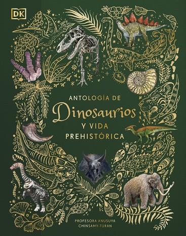 ANTOLOGÍA DE DINOSAURIOS Y VIDA PREHISTÓRICA (ÁLBUM ILUSTRADO) | 9780241583340 | CHINSAMY-TURAN, ANUSUYA | Galatea Llibres | Librería online de Reus, Tarragona | Comprar libros en catalán y castellano online