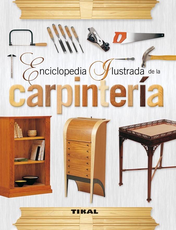 ENCICLOPEDIA ILUSTRADA DE LA CARPINTERÍA | 9788499281827 | PALAMARTSCHUK, DOREEN/WOODLAND, ELIZABETH | Galatea Llibres | Llibreria online de Reus, Tarragona | Comprar llibres en català i castellà online