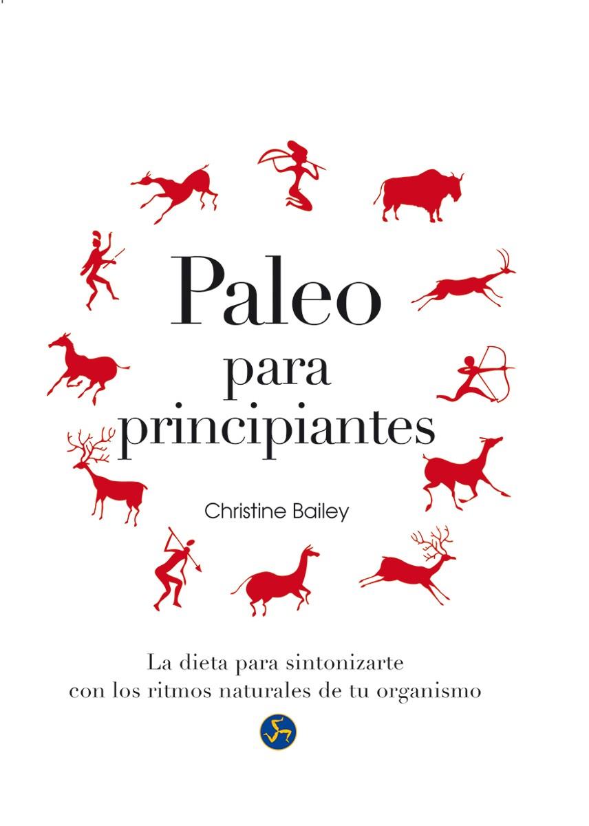 PALEO PARA PRINCIPIANTES | 9788415887119 | BAILEY, CHRISTINE | Galatea Llibres | Llibreria online de Reus, Tarragona | Comprar llibres en català i castellà online