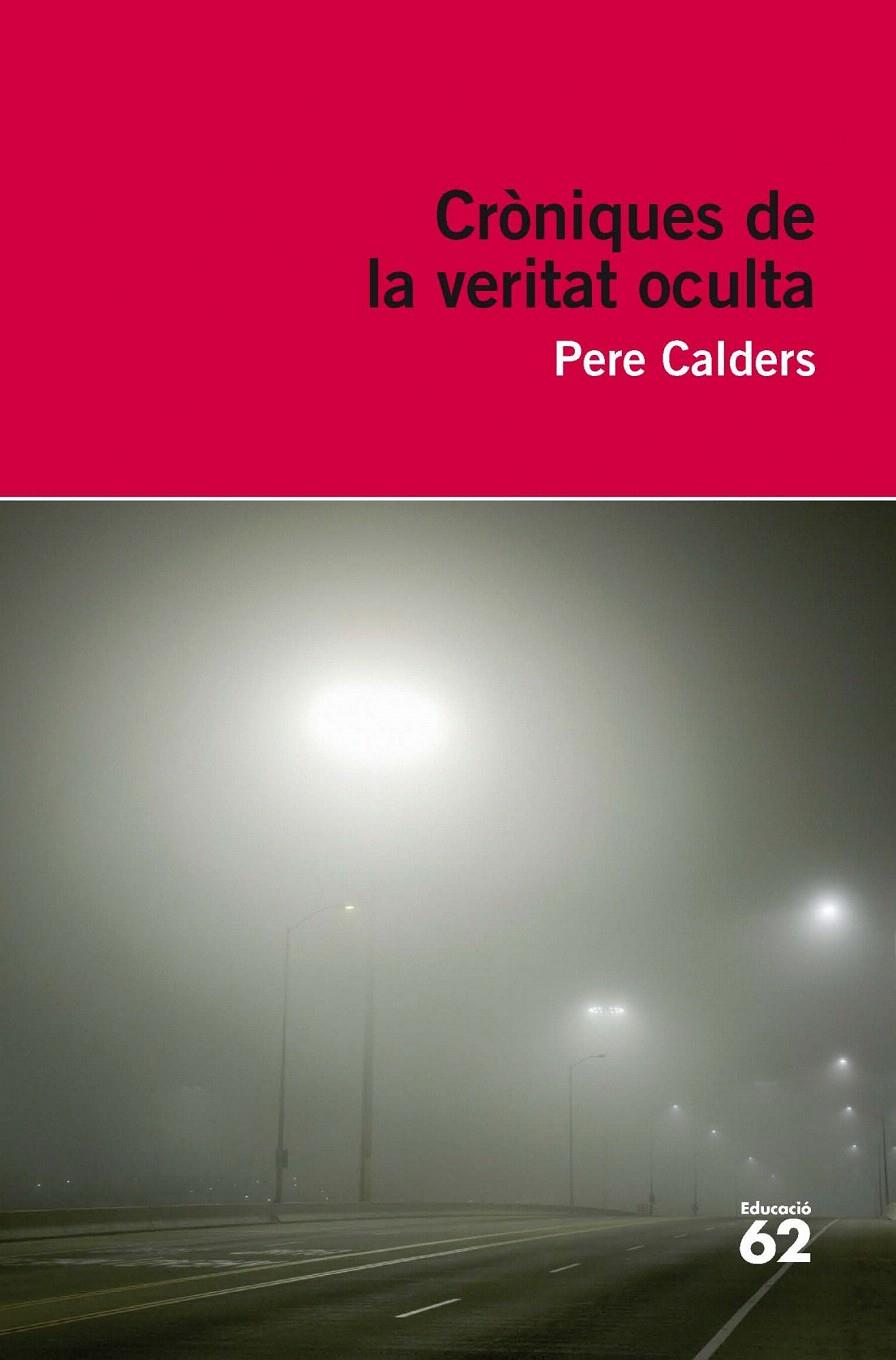 CRÒNIQUES DE LA VERITAT OCULTA | 9788415192831 | CALDERS, PERE | Galatea Llibres | Librería online de Reus, Tarragona | Comprar libros en catalán y castellano online
