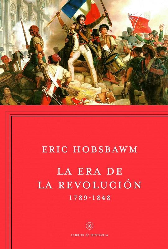 LA ERA DE LA REVOLUCIÓN 1789-1848 | 9788498921885 | HOBSBAWM, ERIC | Galatea Llibres | Librería online de Reus, Tarragona | Comprar libros en catalán y castellano online