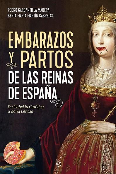 EMBARAZOS Y PARTOS DE LAS REINAS DE ESPAÑA | 9788413844206 | GARGANTILLA MADERA, PEDRO/MARTÍN CABREJAS, BERTA MARÍA | Galatea Llibres | Llibreria online de Reus, Tarragona | Comprar llibres en català i castellà online