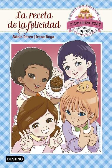 LA RECETA DE LA FELICIDAD. CLUB PRINCESAS DEL CUPCAKE 3 | 9788408159490 | PÉREZ LLADÓ, ADELA | Galatea Llibres | Llibreria online de Reus, Tarragona | Comprar llibres en català i castellà online