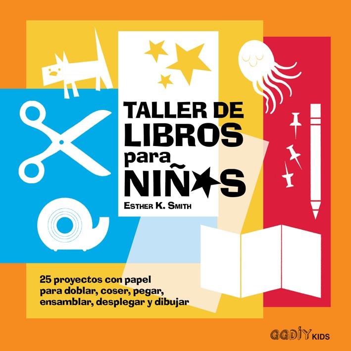 TALLER DE LIBROS PARA NIñOS | 9788425230912 | SMITH, ESTHER K. | Galatea Llibres | Librería online de Reus, Tarragona | Comprar libros en catalán y castellano online