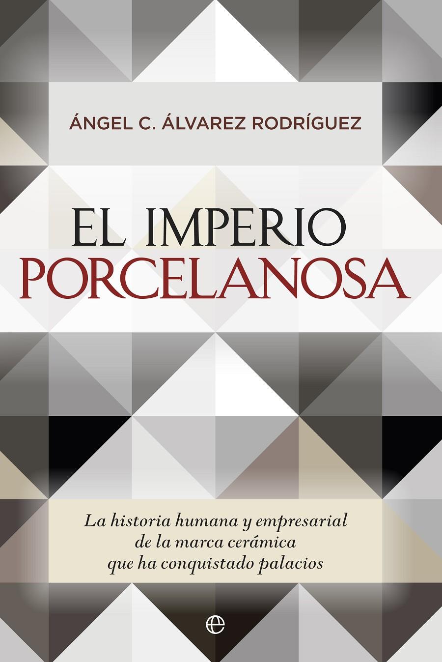 EL IMPERIO PORCELANOSA | 9788490603550 | ÁLVAREZ RODRIGUEZ, ANGEL C. | Galatea Llibres | Llibreria online de Reus, Tarragona | Comprar llibres en català i castellà online