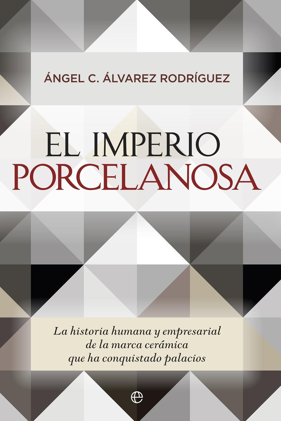 EL IMPERIO PORCELANOSA | 9788490603550 | ÁLVAREZ RODRIGUEZ, ANGEL C. | Galatea Llibres | Librería online de Reus, Tarragona | Comprar libros en catalán y castellano online