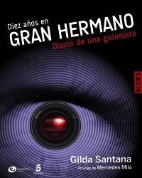 DIEZ AÑOS EN GRAN HERMANO. DIARIO DE UNA GUIONISTA | 9788441530232 | SANTANA, GILDA | Galatea Llibres | Llibreria online de Reus, Tarragona | Comprar llibres en català i castellà online