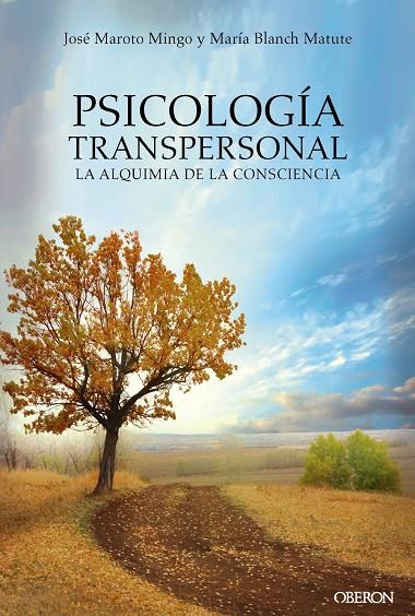 PSICOLOGÍA TRANSPERSONAL. LA ALQUIMIA DE LA CONSCIENCIA | 9788441539167 | MAROTO MINGO, JOSÉ/BLANCH MATUTE, MARÍA AGUSTINA | Galatea Llibres | Llibreria online de Reus, Tarragona | Comprar llibres en català i castellà online