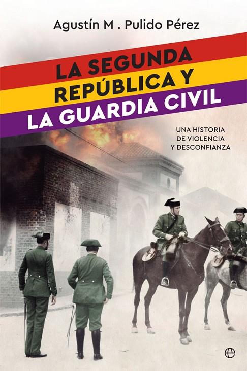 LA SEGUNDA REPúBLICA Y LA GUARDIA CIVIL | 9788491642022 | PULIDO PéREZ, AGUSTíN M. | Galatea Llibres | Librería online de Reus, Tarragona | Comprar libros en catalán y castellano online