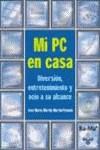 MI PC EN CASA : DIVERSION, ENTRETENIMIENTO Y OCIO | 9788478976409 | MARTIN, JOSE MARIA (MARTIN MARTIN-POZUELO) | Galatea Llibres | Librería online de Reus, Tarragona | Comprar libros en catalán y castellano online