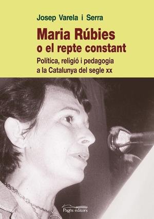 MARIA RUBIES O EL REPTE CONSTANT | 9788497796989 | VARELA I SERRA, JOSEP | Galatea Llibres | Librería online de Reus, Tarragona | Comprar libros en catalán y castellano online