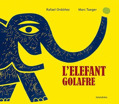 L?ELEFANT GOLAFRE | 9788416804160 | ORDÓÑEZ, RAFAEL | Galatea Llibres | Librería online de Reus, Tarragona | Comprar libros en catalán y castellano online