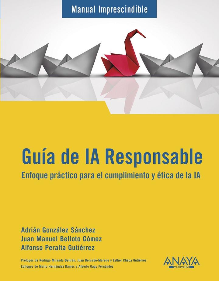 GUÍA DE IA RESPONSABLE | 9788441552906 | GONZÁLEZ SÁNCHEZ, ADRIÁN/BELLOTO, JUAN MANUEL/PERALTA, ALFONSO | Galatea Llibres | Llibreria online de Reus, Tarragona | Comprar llibres en català i castellà online