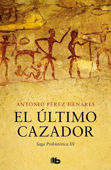 EL ÚLTIMO CAZADOR (SAGA PREHISTÓRICA 3) | 9788413145150 | PÉREZ HENARES, ANTONIO | Galatea Llibres | Llibreria online de Reus, Tarragona | Comprar llibres en català i castellà online