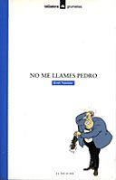 NO ME LLAMES PEDRO | 9788424686208 | TEIXIDOR, EMILI | Galatea Llibres | Llibreria online de Reus, Tarragona | Comprar llibres en català i castellà online