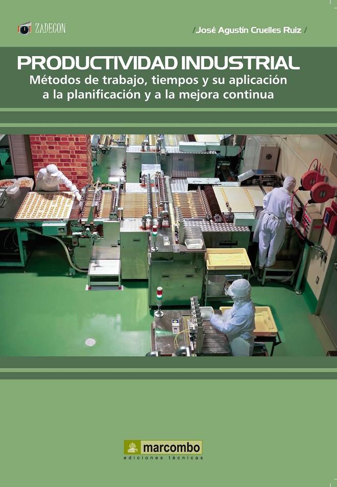 PRODUCTIVIDAD INDUSTRIAL: METODOS DE TRABAJO, TIEMPOS Y SU APLICACIÓN A LA PLANI | 9788426718785 | CRUELLES, JOSE AGUSTIN | Galatea Llibres | Llibreria online de Reus, Tarragona | Comprar llibres en català i castellà online