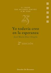 YO TODAVIA CREO EN LA ESPERANZA | 9788433013958 | DIEZ-ALEGRIA, JOSE MARIA | Galatea Llibres | Llibreria online de Reus, Tarragona | Comprar llibres en català i castellà online