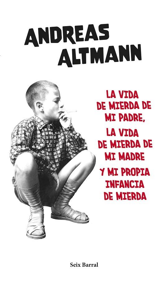 LA VIDA DE MIERDA DE MI PADRE, LA VIDA DE MIERDA DE MI MADRE Y MI PROPIA INFANCIA DE MIERDA | 9788432239663 | ALTMANN, ANDREAS | Galatea Llibres | Llibreria online de Reus, Tarragona | Comprar llibres en català i castellà online