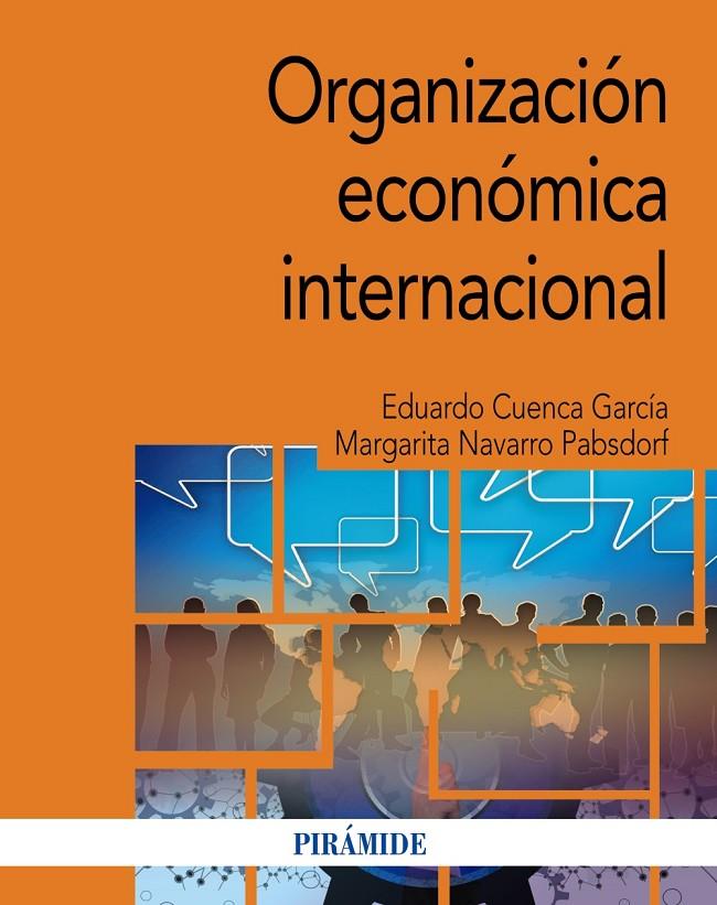 ORGANIZACION ECONOMICA INTERNACIONAL | 9788436847567 | CUENCA GARCÍA, EDUARDO / NAVARRO PABSDORF, MARGARITA | Galatea Llibres | Librería online de Reus, Tarragona | Comprar libros en catalán y castellano online