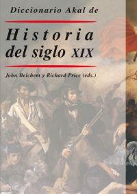 DICCIONARIO AKAL DE HISTORIA DEL SIGLO XIX | 9788446018483 | BELCHEM, JOHN/PRICE, RICHARD | Galatea Llibres | Librería online de Reus, Tarragona | Comprar libros en catalán y castellano online