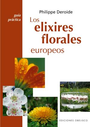 ELIXIRES FLORALES EUROPEOS, LOS | 9788497774987 | DEROIDE, PHILIPPE | Galatea Llibres | Librería online de Reus, Tarragona | Comprar libros en catalán y castellano online