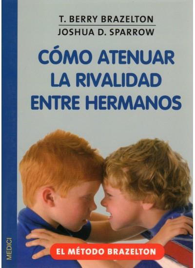 COMO ATENUAR LA RIVALIDAD ENTRE HERMANOS | 9788497990363 | BRAZELTON, BERRY | Galatea Llibres | Librería online de Reus, Tarragona | Comprar libros en catalán y castellano online