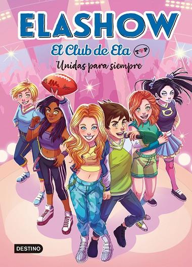 ELASHOW. EL CLUB DE ELA TOP 5. UNIDAS PARA SIEMPRE | 9788408253686 | MARTÍNEZ, ELAIA | Galatea Llibres | Llibreria online de Reus, Tarragona | Comprar llibres en català i castellà online