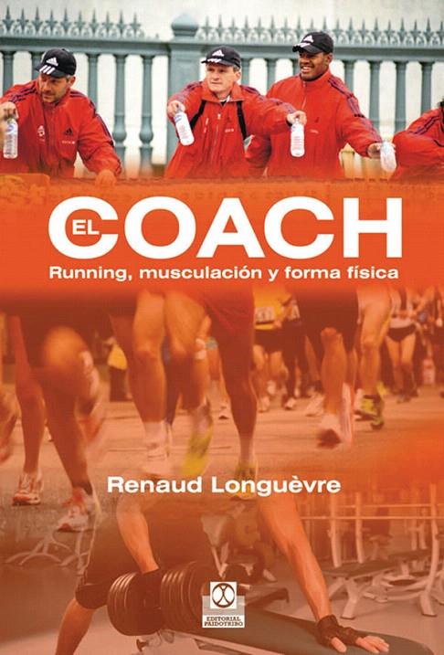 COACH, EL. RUNNING, MUSCULACIÓN Y FORMA FÍSICA | 9788499101637 | LONGUÈVRE, RENAUD | Galatea Llibres | Llibreria online de Reus, Tarragona | Comprar llibres en català i castellà online