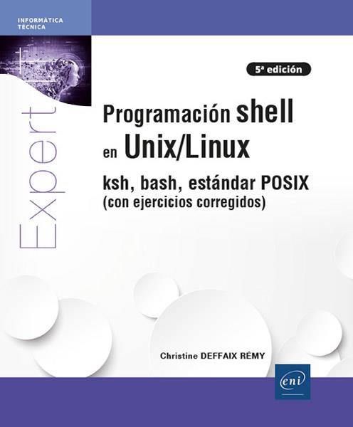 PROGRAMACION SHELL EN UNIX LINUX KSH BASH ESTANDAR POSIX | 9782409041426 | DEFFAIX RÉMY, CHRISTINE | Galatea Llibres | Llibreria online de Reus, Tarragona | Comprar llibres en català i castellà online