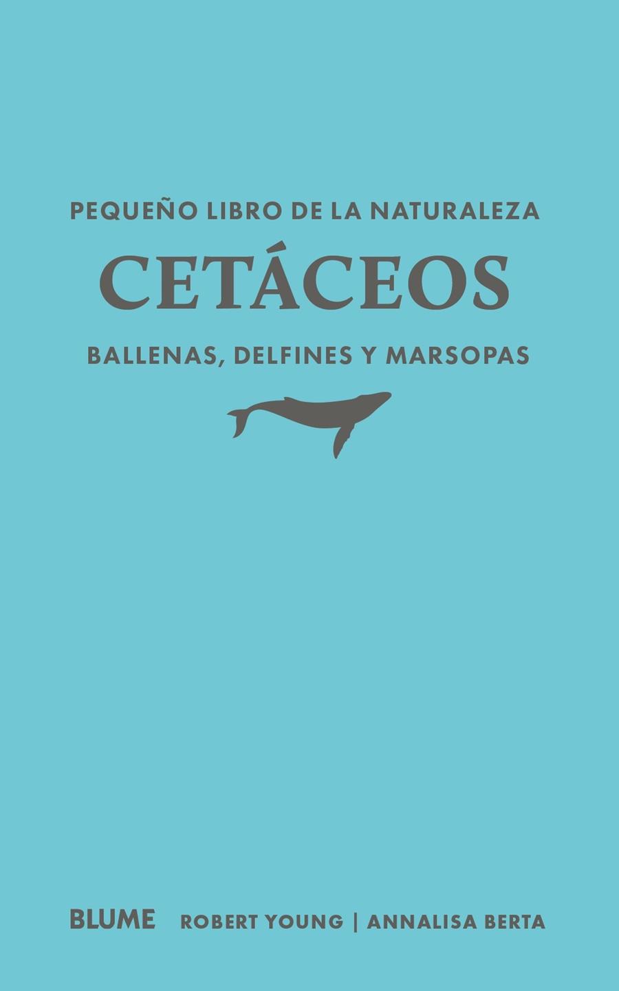 PEQUEÑO LIBRO DE LA NATURALEZA. CETÁCEOS. BALLENAS, DELFINES Y MARSOPAS | 9791388023460 | YOUNG, ROBERT/BERTA, ANNALISA | Galatea Llibres | Llibreria online de Reus, Tarragona | Comprar llibres en català i castellà online