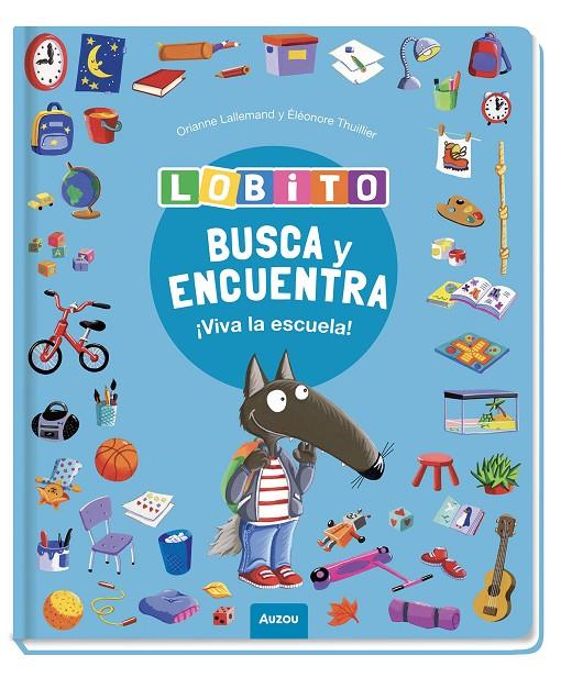 BUSCA Y ENCUENTRA LOBITO ¡VIVA LA ESCUELA! | 9791039583367 | LALLEMAND, ORIANNE/THUILLIER, ÉLÉONORE | Galatea Llibres | Librería online de Reus, Tarragona | Comprar libros en catalán y castellano online