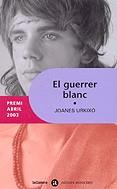 GUERRER BLANC, EL (PREMI ABRIL 2003) | 9788424605483 | URKIXO, JOANES | Galatea Llibres | Llibreria online de Reus, Tarragona | Comprar llibres en català i castellà online