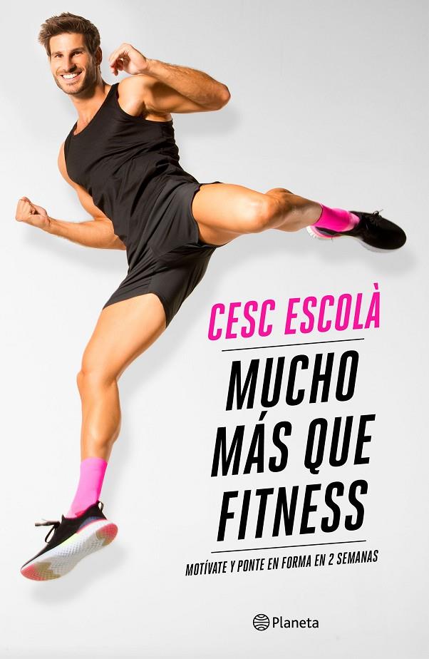 MUCHO MÁS QUE FITNESS | 9788408237181 | ESCOLÀ, CESC | Galatea Llibres | Llibreria online de Reus, Tarragona | Comprar llibres en català i castellà online