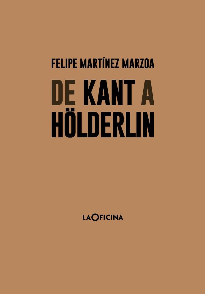 DE KANT A HÖLDERLIN | 9788494615894 | MARTÍNEZ MARZOA, FELIPE | Galatea Llibres | Librería online de Reus, Tarragona | Comprar libros en catalán y castellano online