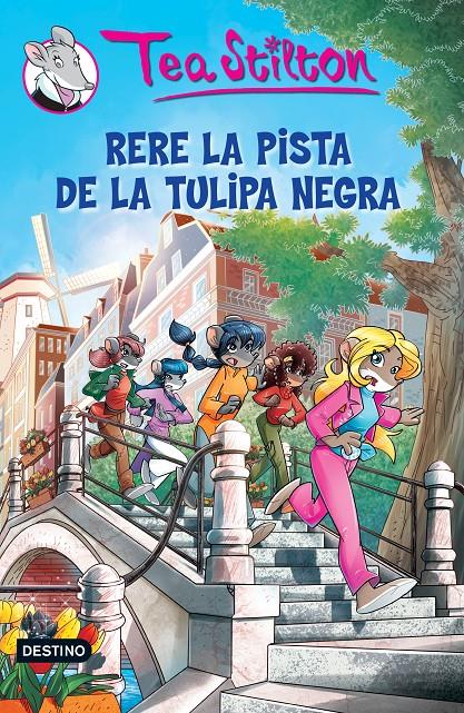 RERE LA PISTA DE LA TULIPA NEGRA (TEA STILTON, 18) | 9788490573693 | Galatea Llibres | Llibreria online de Reus, Tarragona | Comprar llibres en català i castellà online