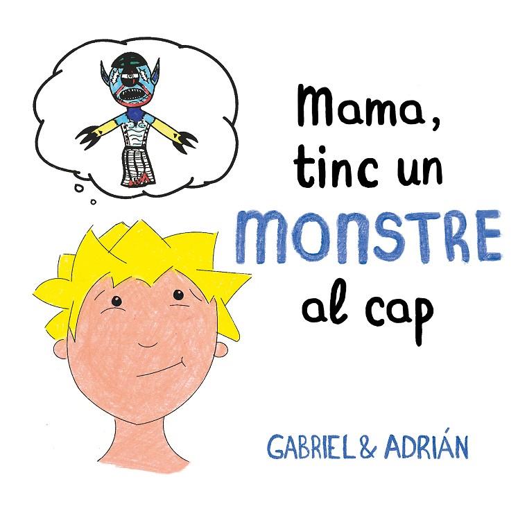 MAMA, TINC UN MONSTRE AL CAP | 9788417736460 | GABRIEL & ADRIÁN | Galatea Llibres | Llibreria online de Reus, Tarragona | Comprar llibres en català i castellà online