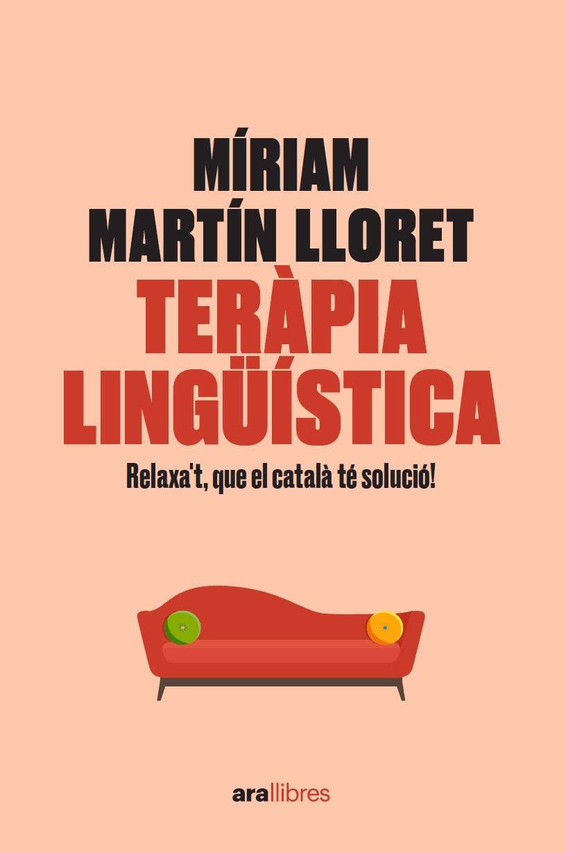 TERÀPIA LINGÜÍSTICA. RELAXA'T, QUE EL CATALÀ TÉ SOLUCIÓ! | 9788418928581 | MARTÍN I LLORET, MÍRIAM | Galatea Llibres | Llibreria online de Reus, Tarragona | Comprar llibres en català i castellà online