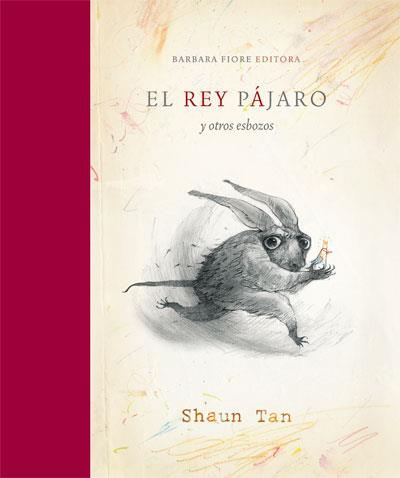 REY PÁJARO Y OTROS ESBOZOS | 9788415208020 | TAN, SHAUN | Galatea Llibres | Llibreria online de Reus, Tarragona | Comprar llibres en català i castellà online