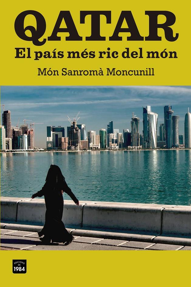 QATAR. EL PAÍS MÉS RIC DEL MÓN | 9788415835103 | SANROMÀ MONCUNILL, MÓN | Galatea Llibres | Librería online de Reus, Tarragona | Comprar libros en catalán y castellano online