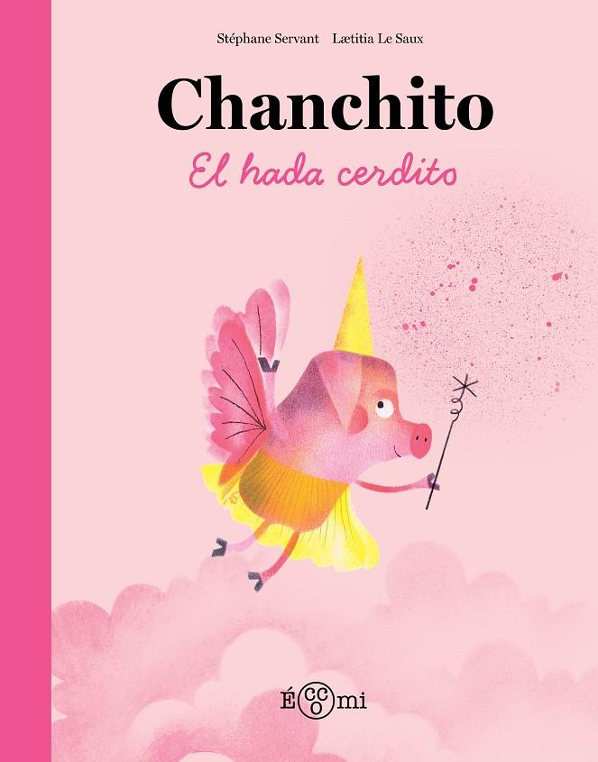 CHANCHITO, EL HADA CERDITO | 9788419262844 | SERVANT, STÉPHANE/LE SAUX, LAETITIA | Galatea Llibres | Llibreria online de Reus, Tarragona | Comprar llibres en català i castellà online