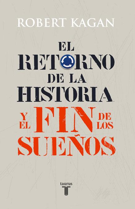 RETORNO DE LA HISTORIA Y EL FIN DE LOS SUEÑOS | 9788430606627 | KAGAN, ROBERT (1958- ) | Galatea Llibres | Librería online de Reus, Tarragona | Comprar libros en catalán y castellano online